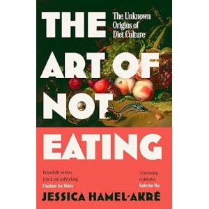 Jessica Hamel-Akre | The Art of Not Eating